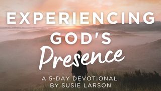 Experiencing God's Presence by Susie Larson John 20:19 The Passion Translation
