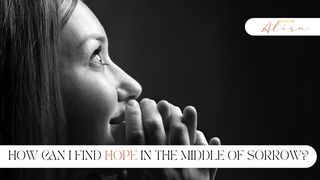 How Can I Find Hope in the Middle of Sorrow? Deuteronomy 31:6 English Standard Version 2016