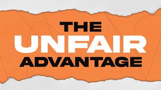 The Unfair Advantage Colossians 2:9-12 New Century Version