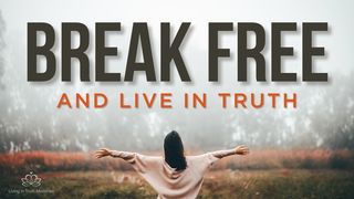 Break Free and Live in Truth Luke 5:17-26 American Standard Version