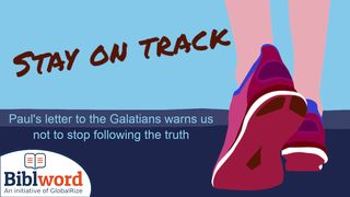 Stay on Track! Paul's Letter to the Galatians 1 Thessalonians 3:5 New International Version
