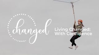 Living Changed: With Confidence 1 Samuel 17:1-54 New Century Version