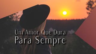 Um Amor Que Dura Para Sempre Romanos 5:6 Almeida Revista e Atualizada