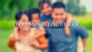 Dreaming Together: Crafting a Visionary Path for Your Family Psalm 20:4 King James Version