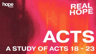 Real Hope: Acts (A Study of Acts 18 -23) Acts 22:27 New International Version