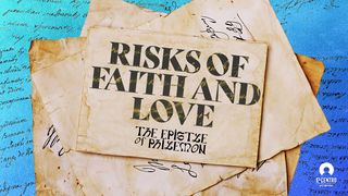 [The Epistle of Philemon] Risks of Faith and Love Philippians 1:4-6 New American Standard Bible - NASB 1995
