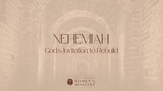 Nehemiah: God's Invitation to Rebuild Nehemiah 8:1-12 English Standard Version 2016