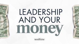 Leadership and Your Money: God's Blueprint for Financial Leadership 1 Timothy 3:2-7 New International Version