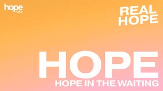 Real Hope: HOPE Romans 15:4 Amplified Bible