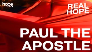 Real Hope: Paul the Apostle Proverbs 29:25 New International Version