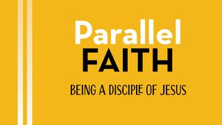 Parallel Faith: Being a Disciple of Jesus John 8:31 New American Standard Bible - NASB 1995