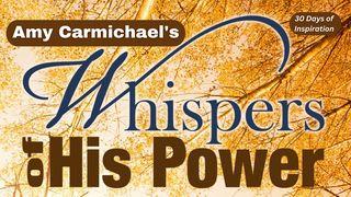Whispers of His Power - 30 Days of Inspiration Psalms 116:1-19 New Century Version
