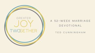 Greater Joy TWOgether Matthew 19:4-6 The Message