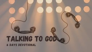 TALKING to GOD Luke 18:1 New International Version