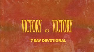 Victory to Victory | 7 Day Devotional Romans 10:8-11 New American Standard Bible - NASB 1995