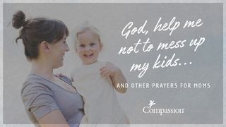God, Help Me Not To Mess Up My Kids! Deuteronomy 31:6 American Standard Version