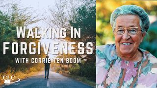 Walking in Forgiveness With Corrie Ten Boom Ephesians 6:5-9 The Passion Translation