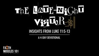 The Late Night Visitor Luke 11:9-10 American Standard Version