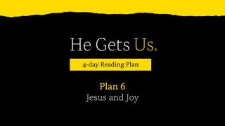He Gets Us: Jesus & Joy | Plan 6 Luke 10:27 New Living Translation
