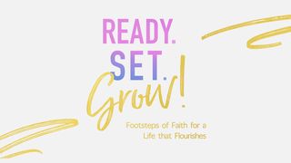Ready. Set. Grow! Footsteps of Faith for a Life That Flourishes by Heidi St. John Exodus 33:12-17 New Living Translation