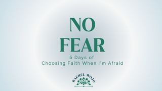 No Fear: Choosing Faith When I'm Afraid Isaiah 43:1-7 New Century Version
