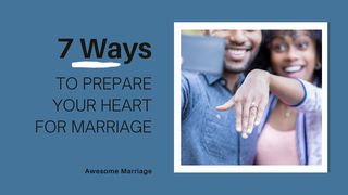 7 Ways to Prepare Your Heart for Marriage Proverbs 19:20-21 New International Version