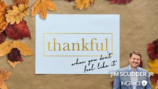 Thankful When You Don't Feel Like It 2 Samuel 22:50 English Standard Version 2016