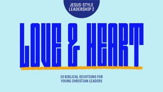 Jesus Style Leadership 2 - Love & Heart 1 Timothy 3:1-7 The Passion Translation