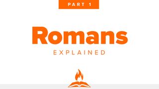Romans Explained Part 1 | Heathens, Hypocrites & Jesus Romans 1:1 New American Standard Bible - NASB 1995