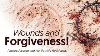 Wounds and Forgiveness! Matthew 5:44-45 New Living Translation
