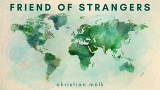 Friend of Strangers Psalms 142:6 New International Version