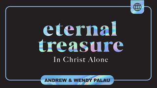 Eternal Treasure in Christ Alone 1 Timothy 6:11-12 The Message