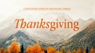 Thanksgiving  Romans 1:18-20 New American Standard Bible - NASB 1995