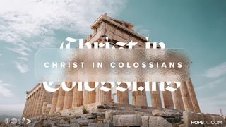 Christ in Colossians Colossians 1:1-8 The Message