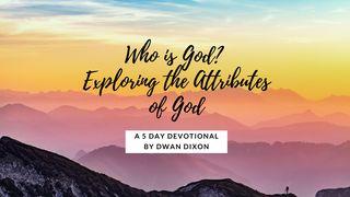 Who Is God? Exploring the Attributes of God Isaiah 46:9 New Century Version
