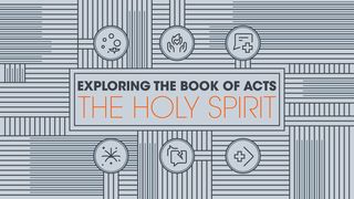 Exploring the Book of Acts: The Holy Spirit Acts 10:46-48 The Message