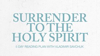 Surrender to the Holy Spirit Galatians 5:22-24 New King James Version