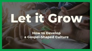 Let It Grow: How to Develop a Gospel-Shaped Culture 1 Peter 5:4 New American Standard Bible - NASB 1995