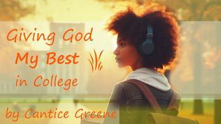 Giving God My Best in College: A 7-Day Devotional by Cantice Greene 2 Timothy 2:8-13 The Message