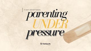 Parenting Under Pressure Psalms 86:11-12 New International Version