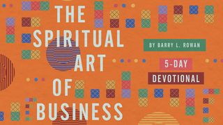 The Spiritual Art of Business Luke 14:28 American Standard Version
