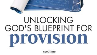 Unlocking God's Blueprint for Provision Galatians 6:7-9 New Century Version