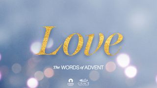 [The Words of Advent] LOVE Philippians 2:8-10 English Standard Version 2016