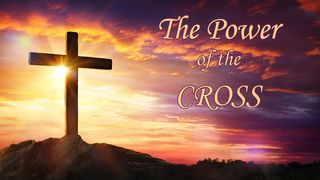 The Power Of The Cross Luke 23:42 New Living Translation