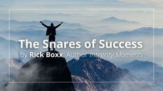 The Snares of Success Proverbs 22:5-6 New International Version