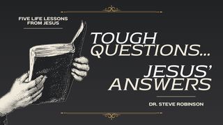 Tough Questions… Jesus’ Answers Mark 4:19 New King James Version