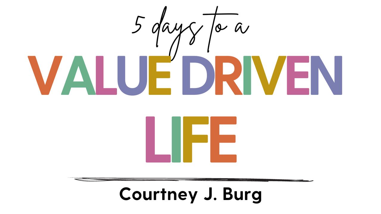 5 Days to a Value Driven Life