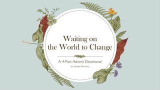 Waiting on the World to Change 1 Thessalonians 3:9 New Living Translation