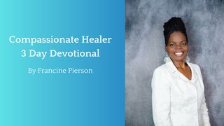 Compassionate Healer - 3 Day Devotional Mark 1:40 New International Version