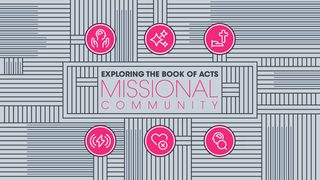 Exploring the Book of Acts: Missional Community Acts of the Apostles 4:32 New Living Translation